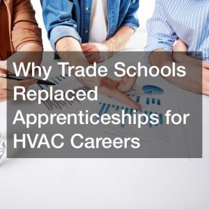 Why trade schools replaced apprenticeships for HVAC careers