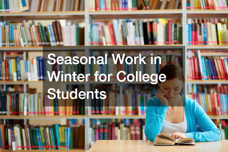 Seasonal Work in Winter for College Students