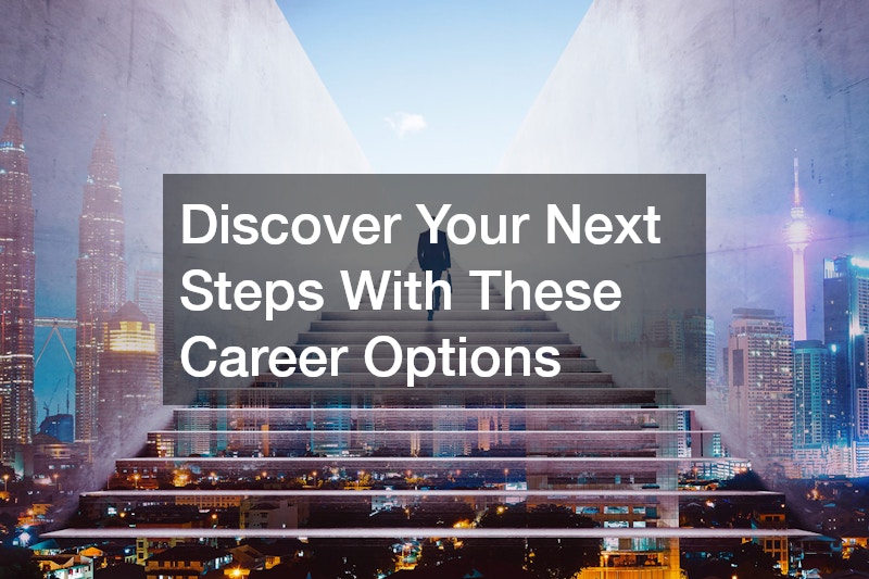 Discover Your Next Steps With These Career Options